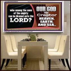 WHO CAN BE LIKENED TO OUR GOD JEHOVAH  Scriptural Décor  GWAMBASSADOR9978  "48x32"