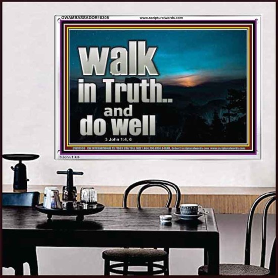 WALK IN TRUTH AND DO WELL  Custom Christian Wall Art  GWAMBASSADOR10308  