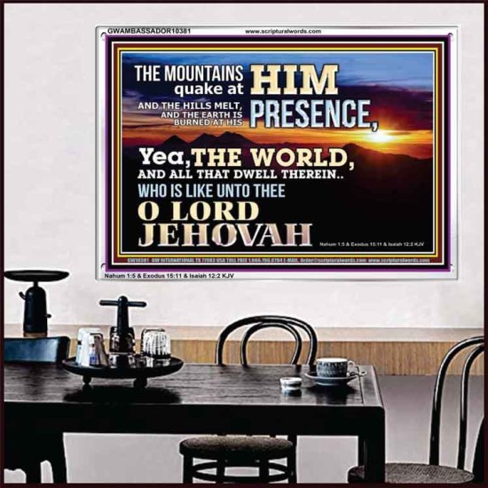 WHO IS LIKE UNTO THEE OUR LORD JEHOVAH  Unique Scriptural Picture  GWAMBASSADOR10381  