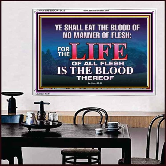 LIFE OF FLESH IS THE BLOOD EAT NO MANNER OF FLESH WITH BLOOD  Church Acrylic Frame  GWAMBASSADOR10422  