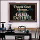 THANK GOD ALWAYS GOD IS FAITHFUL  Scriptures Wall Art  GWAMBASSADOR10435  