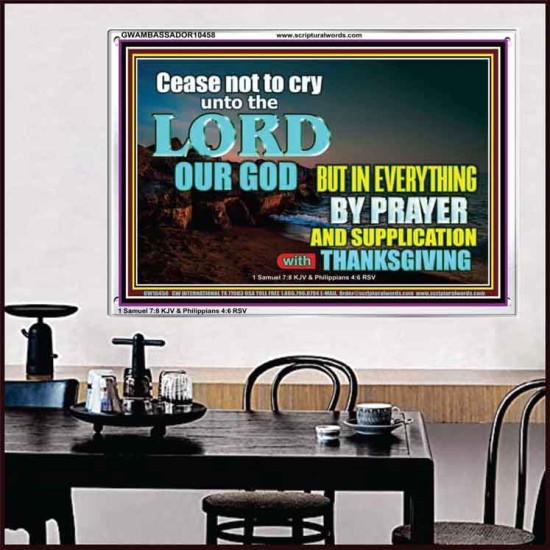 CEASE NOT TO CRY UNTO THE LORD  Encouraging Bible Verses Acrylic Frame  GWAMBASSADOR10458  