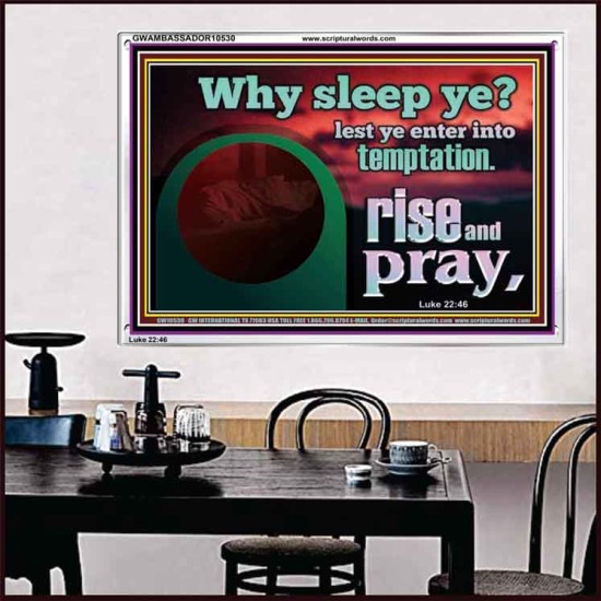 WHY SLEEP YE RISE AND PRAY  Unique Scriptural Acrylic Frame  GWAMBASSADOR10530  