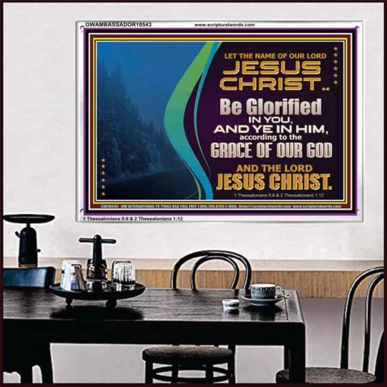 LET THE NAME OF JESUS CHRIST BE GLORIFIED IN YOU  Biblical Paintings  GWAMBASSADOR10543  