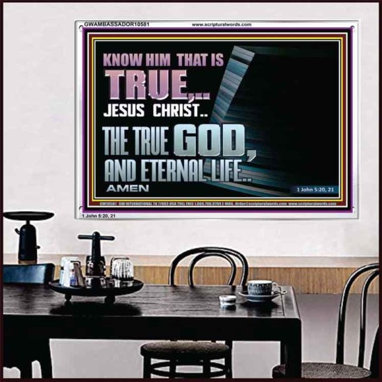 JESUS CHRIST THE TRUE GOD AND ETERNAL LIFE  Christian Wall Art  GWAMBASSADOR10581  