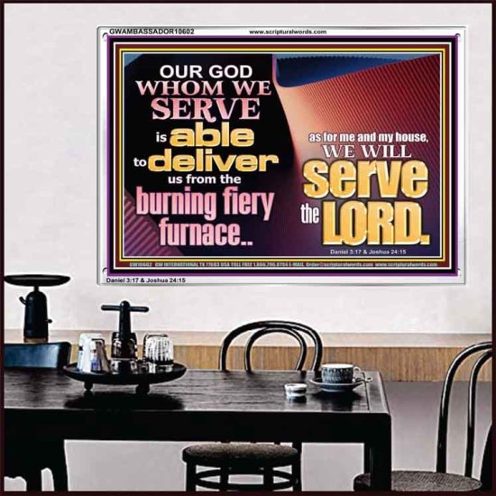OUR GOD WHOM WE SERVE IS ABLE TO DELIVER US  Custom Wall Scriptural Art  GWAMBASSADOR10602  