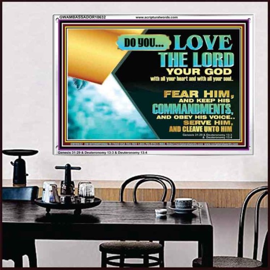 DO YOU LOVE THE LORD WITH ALL YOUR HEART AND SOUL. FEAR HIM  Bible Verse Wall Art  GWAMBASSADOR10632  
