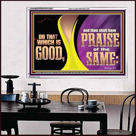DO THAT WHICH IS GOOD AND THOU SHALT HAVE PRAISE OF THE SAME  Children Room  GWAMBASSADOR10687  
