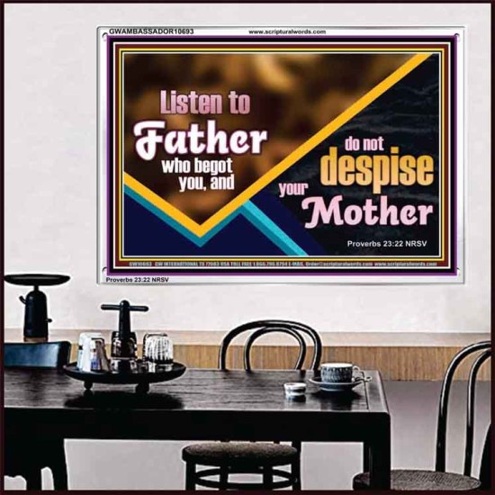 LISTEN TO FATHER WHO BEGOT YOU AND DO NOT DESPISE YOUR MOTHER  Righteous Living Christian Acrylic Frame  GWAMBASSADOR10693  