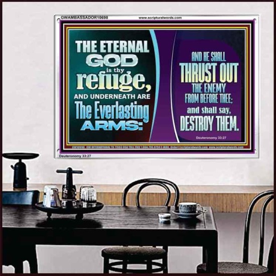 THE ETERNAL GOD IS THY REFUGE AND UNDERNEATH ARE THE EVERLASTING ARMS  Church Acrylic Frame  GWAMBASSADOR10698  