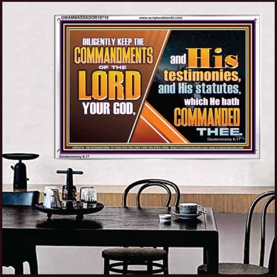 DILIGENTLY KEEP THE COMMANDMENTS OF THE LORD OUR GOD  Ultimate Inspirational Wall Art Acrylic Frame  GWAMBASSADOR10719  