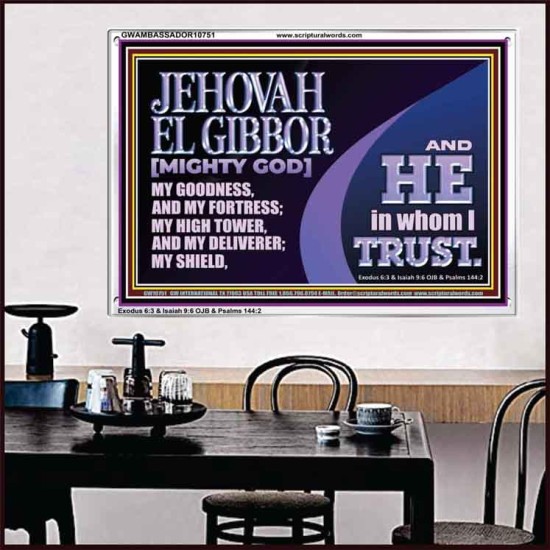 JEHOVAH EL GIBBOR MIGHTY GOD OUR GOODNESS FORTRESS HIGH TOWER DELIVERER AND SHIELD  Encouraging Bible Verse Acrylic Frame  GWAMBASSADOR10751  