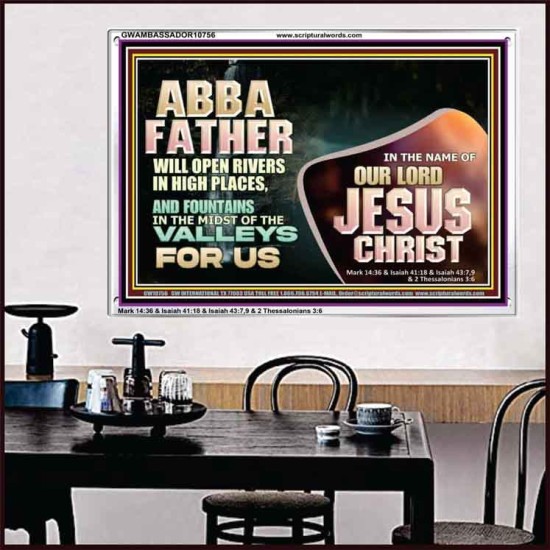 ABBA FATHER WILL OPEN RIVERS IN HIGH PLACES AND FOUNTAINS IN THE MIDST OF THE VALLEY  Bible Verse Acrylic Frame  GWAMBASSADOR10756  