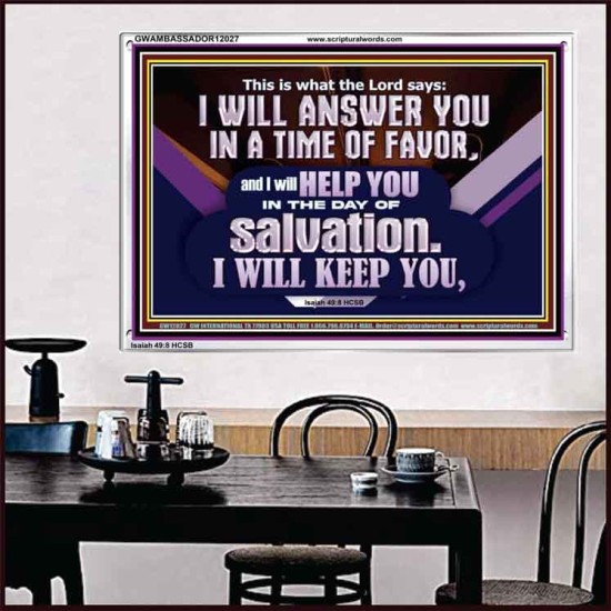 THIS IS WHAT THE LORD SAYS I WILL ANSWER YOU IN A TIME OF FAVOR  Unique Scriptural Picture  GWAMBASSADOR12027  