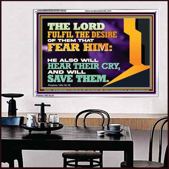 THE LORD FULFIL THE DESIRE OF THEM THAT FEAR HIM  Church Office Acrylic Frame  GWAMBASSADOR12032  