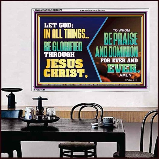 LET GOD IN ALL THINGS BE GLORIFIED THROUGH JESUS CHRIST  Christian Wall Décor  GWAMBASSADOR12070  