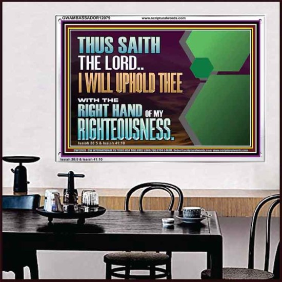 I WILL UPHOLD THEE WITH THE RIGHT HAND OF MY RIGHTEOUSNESS  Bible Scriptures on Forgiveness Acrylic Frame  GWAMBASSADOR12079  