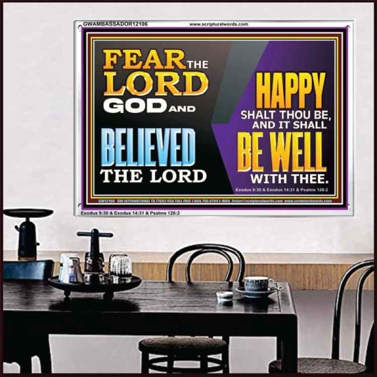 FEAR THE LORD GOD AND BELIEVED THE LORD HAPPY SHALT THOU BE  Scripture Acrylic Frame   GWAMBASSADOR12106  