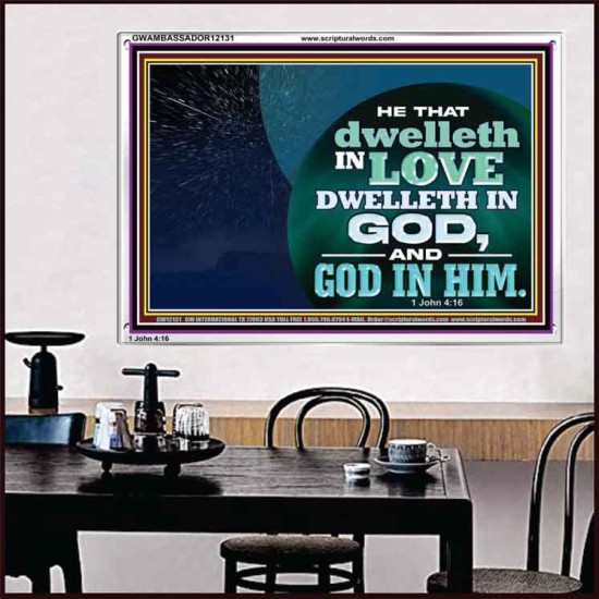 HE THAT DWELLETH IN LOVE DWELLETH IN GOD  Custom Wall Scripture Art  GWAMBASSADOR12131  