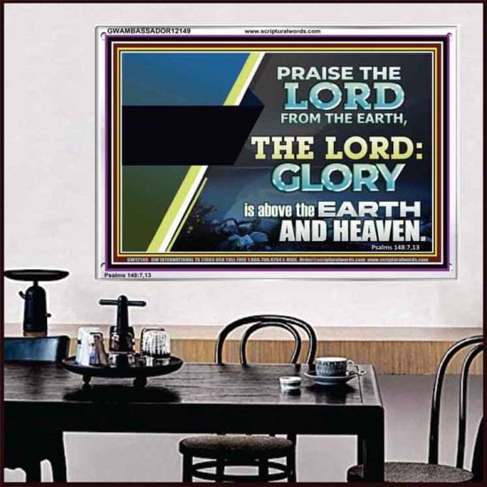 PRAISE THE LORD FROM THE EARTH  Unique Bible Verse Acrylic Frame  GWAMBASSADOR12149  