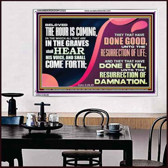 THEY THAT HAVE DONE GOOD UNTO RESURRECTION OF LIFE  Unique Power Bible Acrylic Frame  GWAMBASSADOR12322  