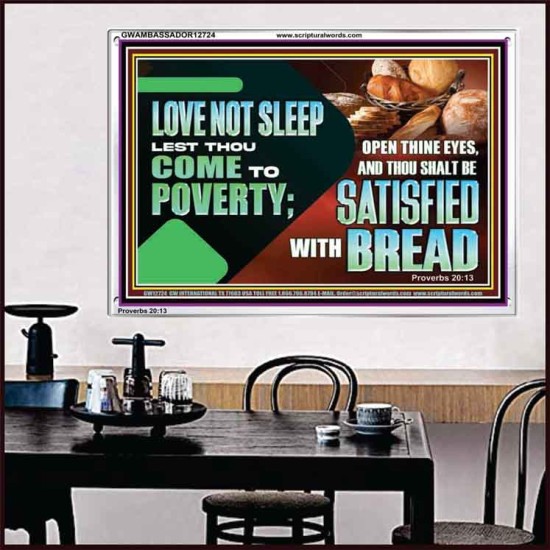 LOVE NOT SLEEP LEST THOU COME TO POVERTY  Bible Verse Art Acrylic Frame  GWAMBASSADOR12724  