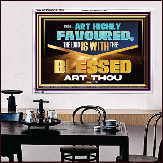 THOU ART HIGHLY FAVOURED THE LORD IS WITH THEE  Bible Verse Art Prints  GWAMBASSADOR12954  