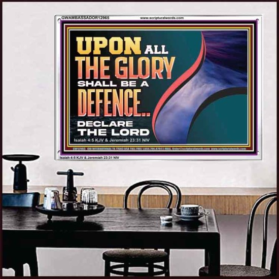 UPON ALL GLORY SHALL BE A DEFENCE  Art & Wall Décor  GWAMBASSADOR12965  