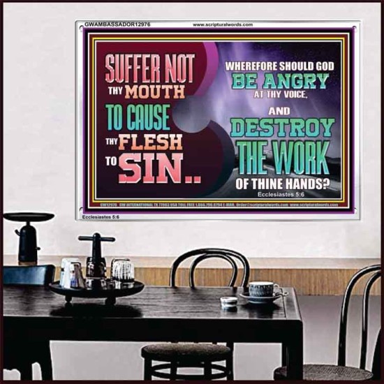 SUFFER NOT THY MOUTH TO CAUSE THY FLESH TO SIN  Bible Verse Acrylic Frame  GWAMBASSADOR12976  