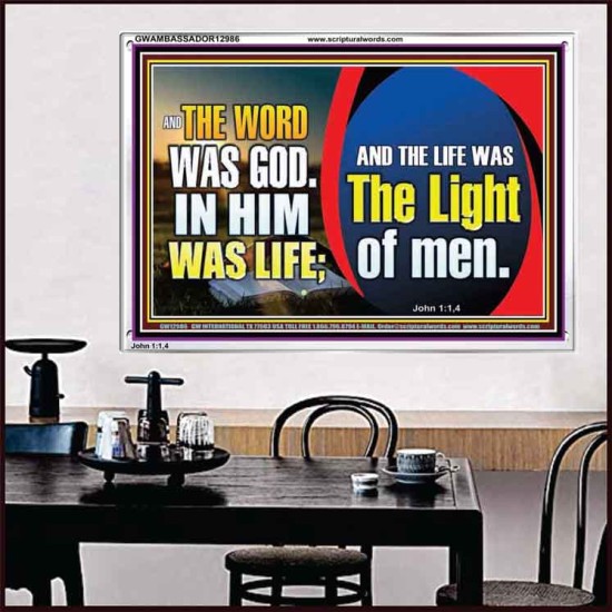 THE WORD WAS GOD IN HIM WAS LIFE THE LIGHT OF MEN  Unique Power Bible Picture  GWAMBASSADOR12986  