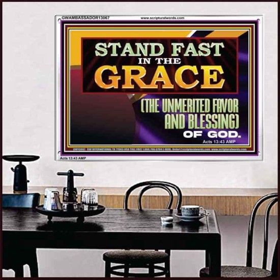 STAND FAST IN THE GRACE THE UNMERITED FAVOR AND BLESSING OF GOD  Unique Scriptural Picture  GWAMBASSADOR13067  