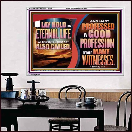 LAY HOLD ON ETERNAL LIFE WHEREUNTO THOU ART ALSO CALLED  Ultimate Inspirational Wall Art Acrylic Frame  GWAMBASSADOR13084  