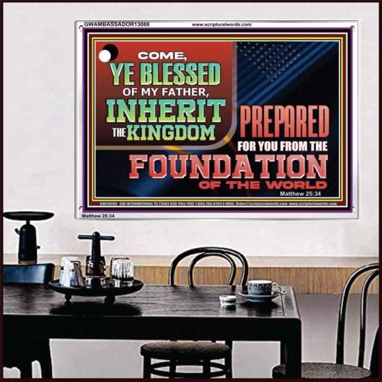 COME YE BLESSED OF MY FATHER INHERIT THE KINGDOM  Righteous Living Christian Acrylic Frame  GWAMBASSADOR13088  