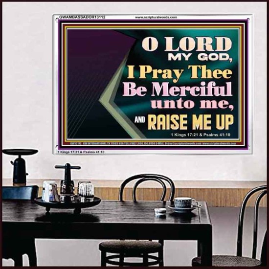 LORD MY GOD, I PRAY THEE BE MERCIFUL UNTO ME, AND RAISE ME UP  Unique Bible Verse Acrylic Frame  GWAMBASSADOR13112  