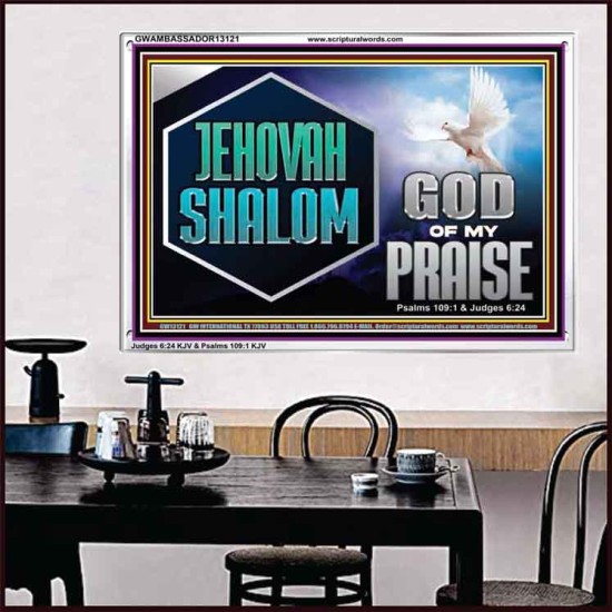 JEHOVAH SHALOM GOD OF MY PRAISE  Christian Wall Art  GWAMBASSADOR13121  