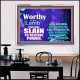 WORTHY WORTHY WORTHY IS THE LAMB UPON THE THRONE  Church Acrylic Frame  GWAMBASSADOR9554  