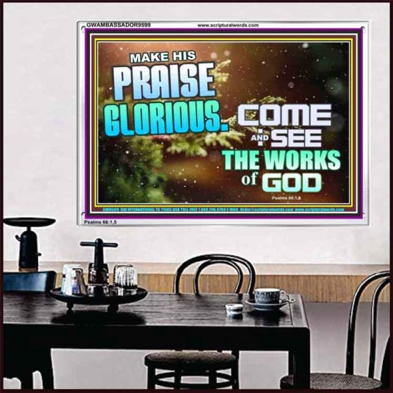 MAKE HIS PRAISE GLORIOUS  Modern Art Acrylic Frame  GWAMBASSADOR9599  