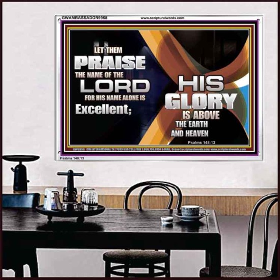 HIS NAME ALONE IS EXCELLENT  Christian Quote Acrylic Frame  GWAMBASSADOR9958  