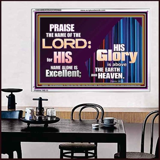 HIS GLORY ABOVE THE EARTH AND HEAVEN  Scripture Art Prints Acrylic Frame  GWAMBASSADOR9960  