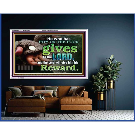 HE WHO HAS PITY ON THE POOR GIVES TO THE LORD  Ultimate Power Acrylic Frame  GWAMBASSADOR10365  
