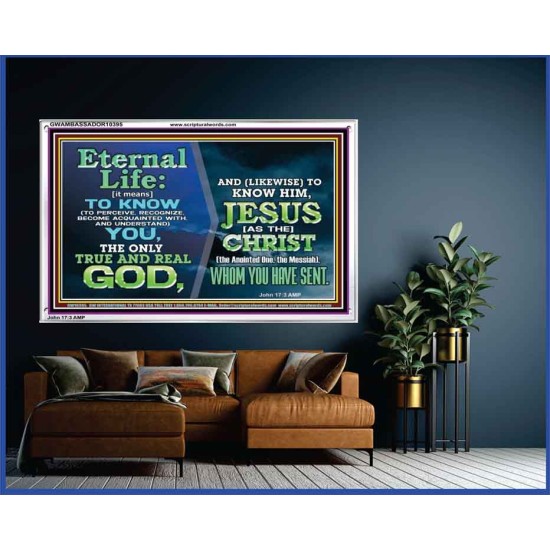 ETERNAL LIFE IS TO KNOW AND DWELL IN HIM CHRIST JESUS  Church Acrylic Frame  GWAMBASSADOR10395  