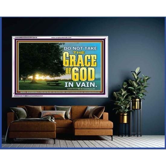 DO NOT TAKE THE GRACE OF GOD IN VAIN  Ultimate Power Acrylic Frame  GWAMBASSADOR10419  