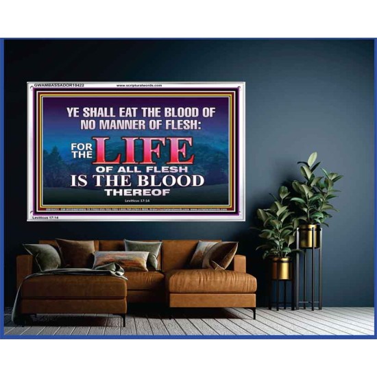 LIFE OF FLESH IS THE BLOOD EAT NO MANNER OF FLESH WITH BLOOD  Church Acrylic Frame  GWAMBASSADOR10422  