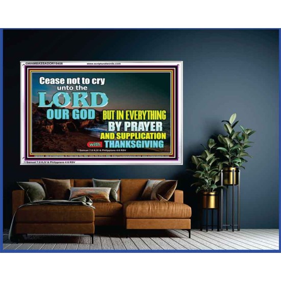 CEASE NOT TO CRY UNTO THE LORD  Encouraging Bible Verses Acrylic Frame  GWAMBASSADOR10458  