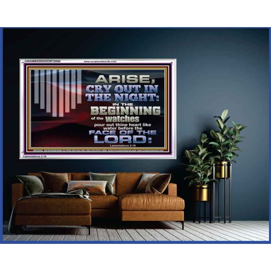 ARISE CRY OUT IN THE NIGHT IN THE BEGINNING OF THE WATCHES  Christian Quotes Acrylic Frame  GWAMBASSADOR10596  