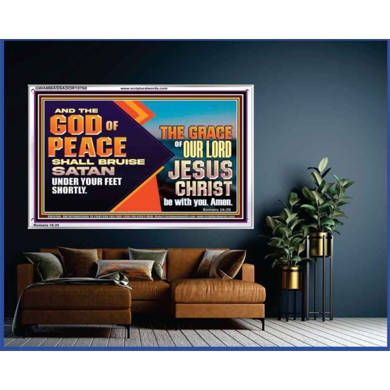 THE GOD OF PEACE SHALL BRUISE SATAN UNDER YOUR FEET SHORTLY  Scripture Art Prints Acrylic Frame  GWAMBASSADOR10760  