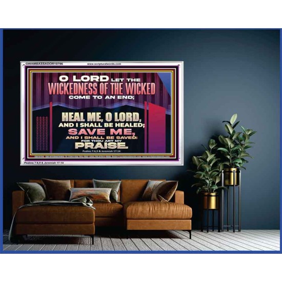 LET THE WICKEDNESS OF THE WICKED COME TO AN END HEAL ME O LORD  Scripture Art Acrylic Frame  GWAMBASSADOR10796  