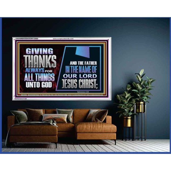 GIVE THANKS ALWAYS FOR ALL THINGS UNTO GOD  Scripture Art Prints Acrylic Frame  GWAMBASSADOR12060  