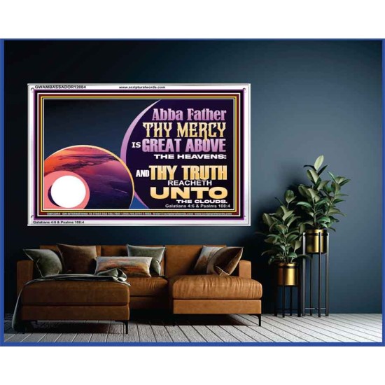 ABBA FATHER THY MERCY IS GREAT ABOVE THE HEAVENS  Contemporary Christian Paintings Acrylic Frame  GWAMBASSADOR12084  