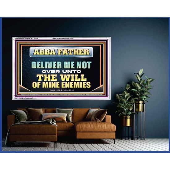 ABBA FATHER DELIVER ME NOT OVER UNTO THE WILL OF MINE ENEMIES  Unique Power Bible Picture  GWAMBASSADOR12220  